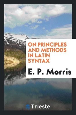 On Principles and Methods in Latin Syntax