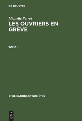 Michelle Perrot: Les ouvriers en grève. Tome I