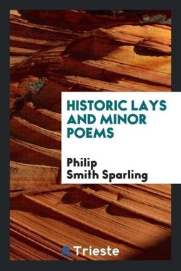 Historic Lays and Minor Poems