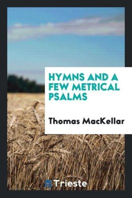 Hymns and a Few Metrical Psalms