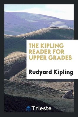 The Kipling Reader for Upper Grades