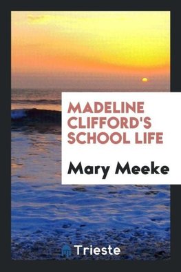 Madeline Clifford's School Life