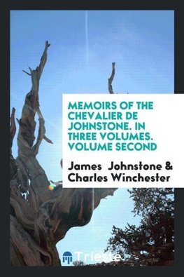 Memoirs of the Chevalier de Johnstone. In Three Volumes. Volume Second