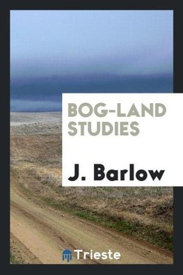 Bog-Land Studies