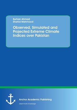 Observed, Simulated and Projected Extreme Climate Indices over Pakistan