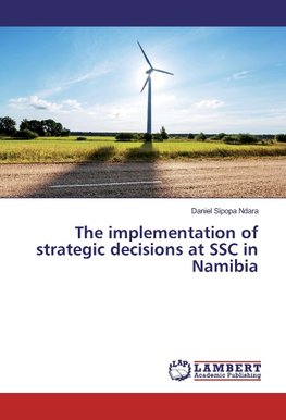 The implementation of strategic decisions at SSC in Namibia