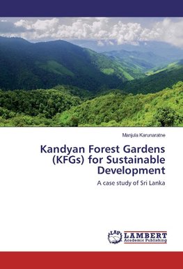 Kandyan Forest Gardens (KFGs) for Sustainable Development