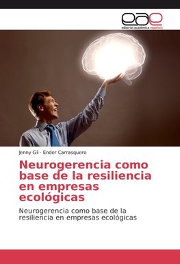 Neurogerencia como base de la resiliencia en empresas ecológicas