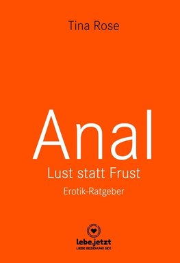 Anal - Lust statt Frust | Erotik Ratgeber (Lust, Tabulos, Wild)