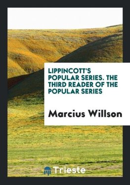 Lippincott's Popular Series. The Third Reader of the Popular Series