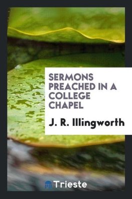 Sermons Preached in a College Chapel