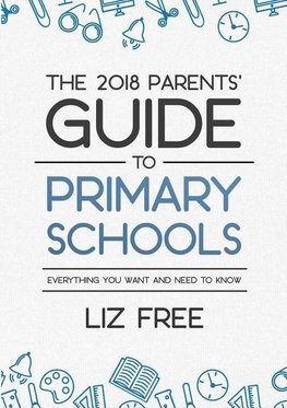 The 2018 Parents' Guide to Primary Schools