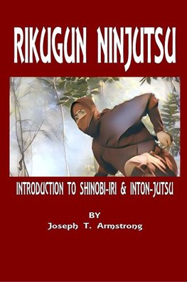 RIKUGUN NINJUTSU INTRODUCTION TO SHINOBI-IRI & INTON-JUTSU VOLUME ONE