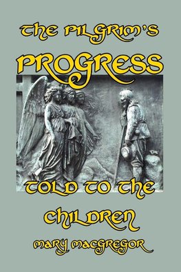 The Pilgrim's Progress Told to the Children