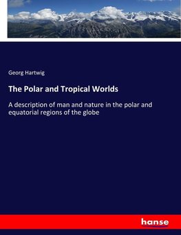 The Polar and Tropical Worlds