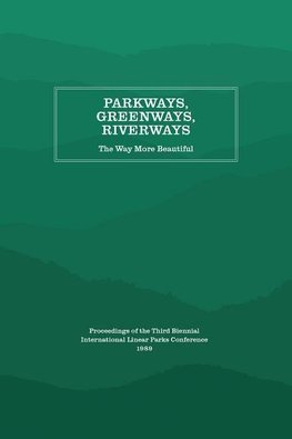 Parkways, Greenways, Riverways