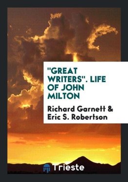 "Great Writers". Life of John Milton