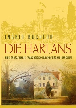 Die Harlans. Eine Großfamilie französisch-hugenottischer Herkunft