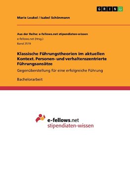 Klassische Führungstheorien im aktuellen Kontext. Personen- und verhaltenszentrierte Führungsansätze