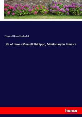 Life of James Mursell Phillippo, Missionary in Jamaica