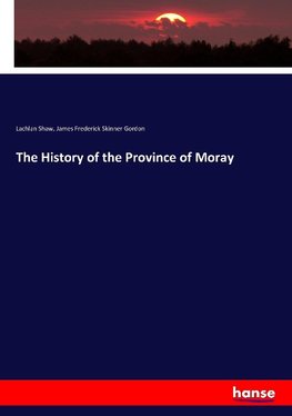 The History of the Province of Moray