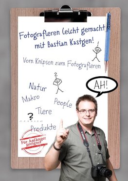 Fotografieren leicht gemacht mit Bastian Kastgen