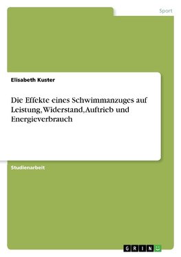 Die Effekte eines Schwimmanzuges auf Leistung, Widerstand, Auftrieb und Energieverbrauch