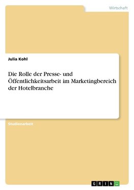 Die Rolle der Presse- und Öffentlichkeitsarbeit im Marketingbereich der Hotelbranche