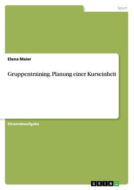 Gruppentraining. Planung einer Kurseinheit