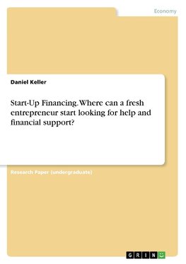 Start-Up Financing. Where can a fresh entrepreneur start looking for help and financial support?