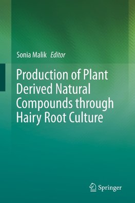 Production of Plant Derived Natural Compounds through Hairy Root Culture