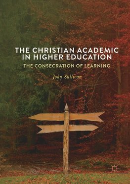 The Christian Academic in Higher Education