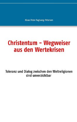 Christentum - Wegweiser aus den Wertekrisen