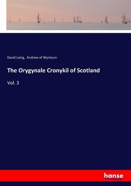 The Orygynale Cronykil of Scotland