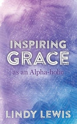 Inspiring Grace as an Alpha-holic