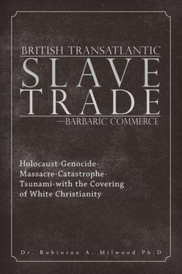 British Transatlantic Slave Trade-Barbaric Commerce