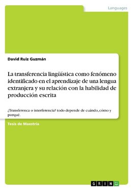 La transferencia lingüística como fenómeno identificado en el aprendizaje de una  lengua extranjera y su relación con la habilidad de producción escrita