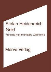 Heidenreich, S: Geld - Für eine non-monetäre Ökonomie