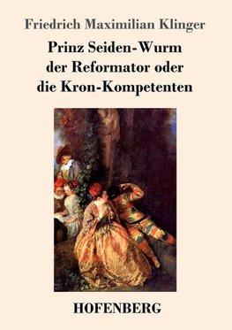 Prinz Seiden-Wurm der Reformator oder die Kron-Kompetenten