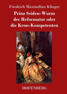 Prinz Seiden-Wurm der Reformator oder die Kron-Kompetenten