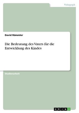 Die Bedeutung des Vaters für die Entwicklung des Kindes