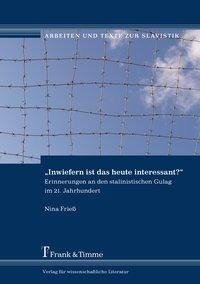 "Inwiefern ist das heute interessant?" - Erinnerungen an den stalinistischen Gulag im 21. Jahrhundert