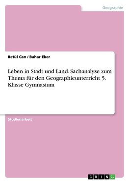 Leben in Stadt und Land. Sachanalyse zum Thema für den Geographieunterricht 5. Klasse Gymnasium