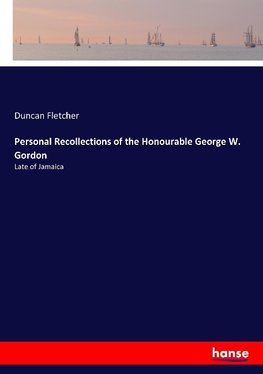 Personal Recollections of the Honourable George W. Gordon