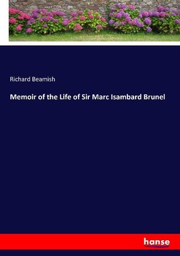 Memoir of the Life of Sir Marc Isambard Brunel