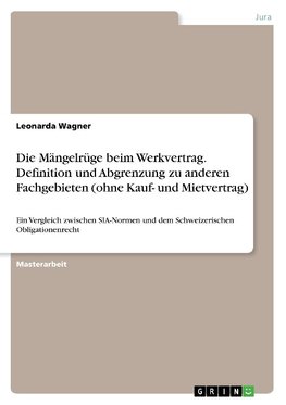 Die Mängelrüge beim Werkvertrag. Definition und Abgrenzung zu anderen Fachgebieten (ohne Kauf- und Mietvertrag)