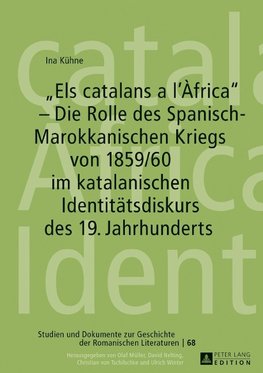 «Els catalans a l'Àfrica» - Die Rolle des Spanisch-Marokkanischen Kriegs von 1859/60 im katalanischen Identitätsdiskurs des 19. Jahrhunderts