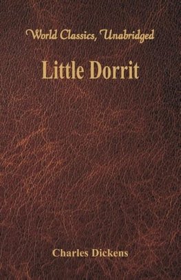 Little Dorrit (World Classics, Unabridged)