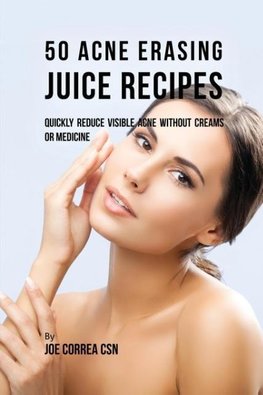 50 Acne Erasing Juice Recipes