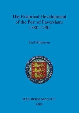 The Historical Development of the Port of Faversham 1580-1780